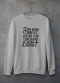 She Who Kneels Before God Can Stand Before Anyone Sweat Shirt